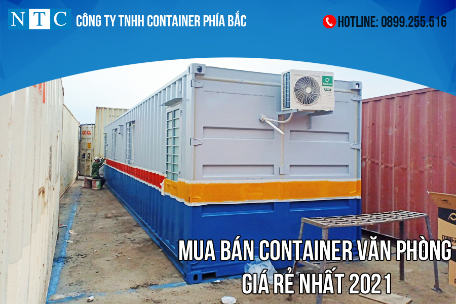 ontainer Phía Bắc mua bán container văn phòng giá rẻ nhất 2021. Hotline: 0899.255.516